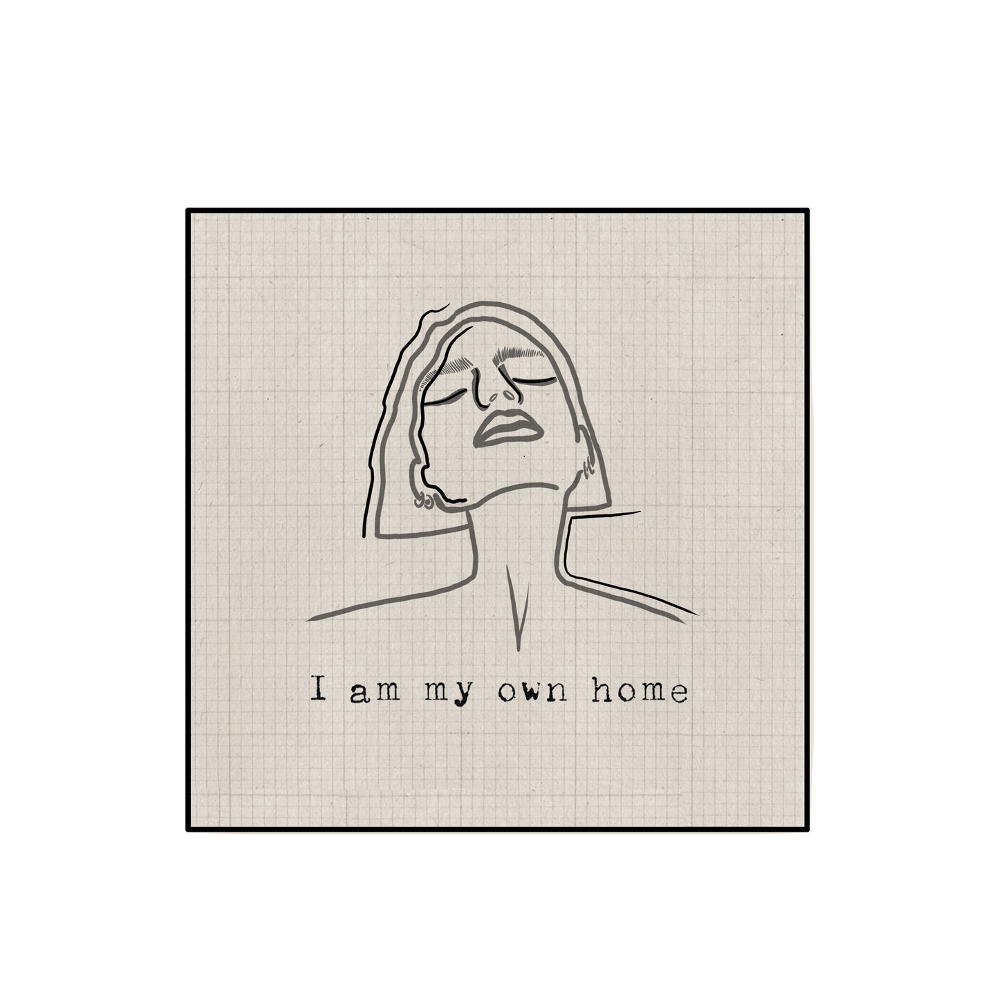 "I Am My Own Home"