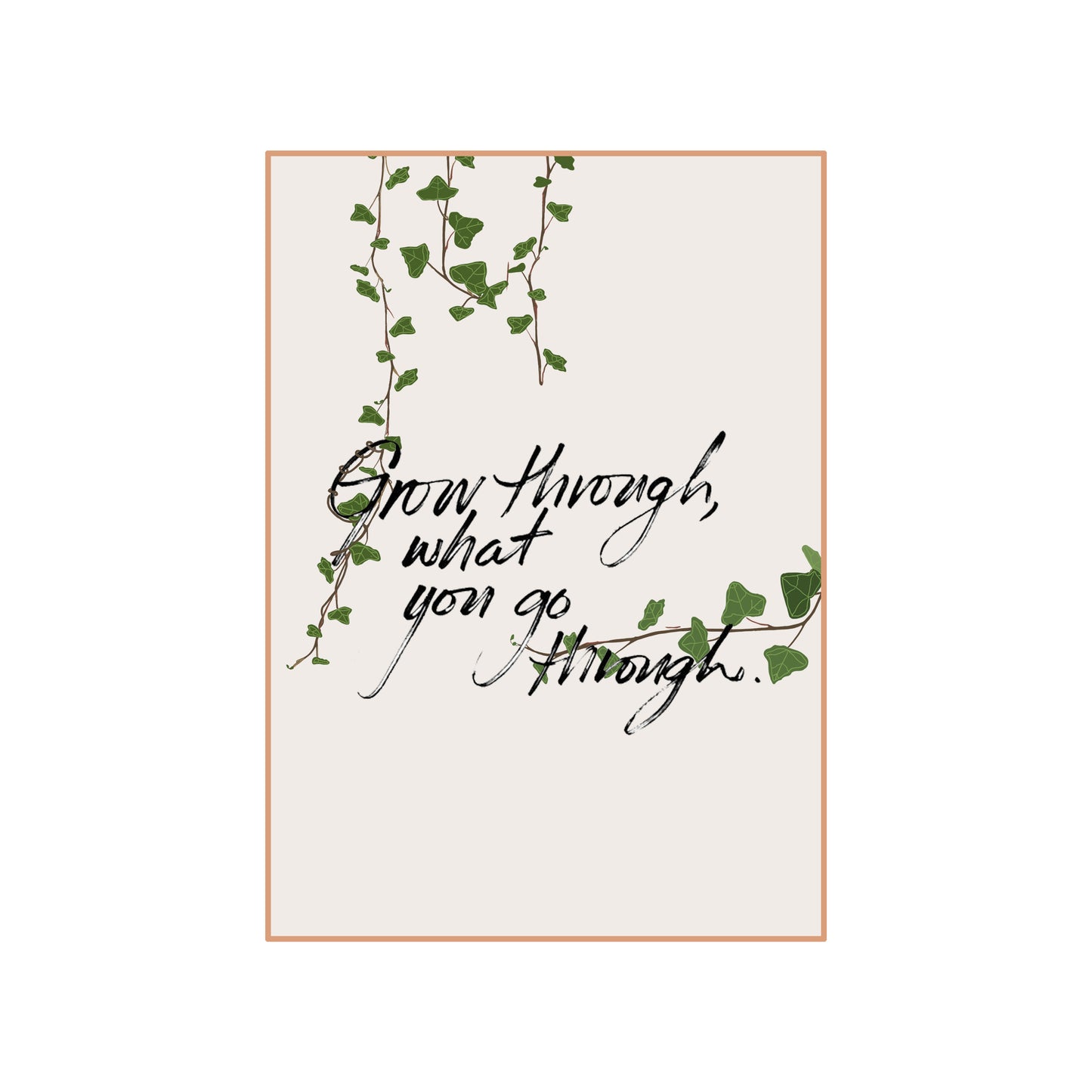 "Grow Through What You Go Through"